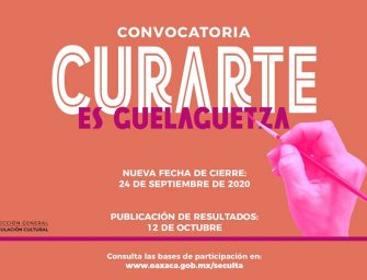 Amplía Seculta cierre de la Convocatoria CurArte es Guelaguetza